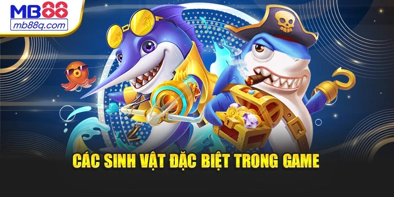 Các sinh vật đặc biệt trong game