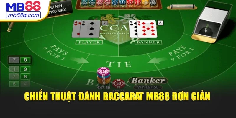 Chiến thuật đánh Baccarat MB88 đơn giản
