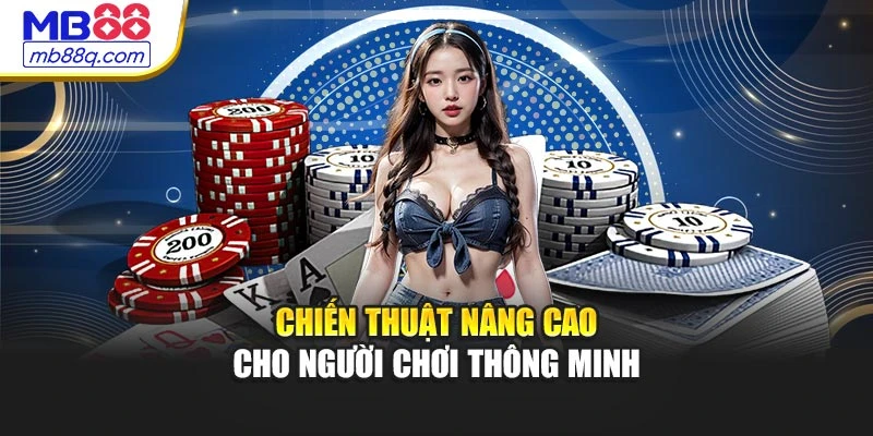 Chiến thuật nâng cao cho người chơi thông minh