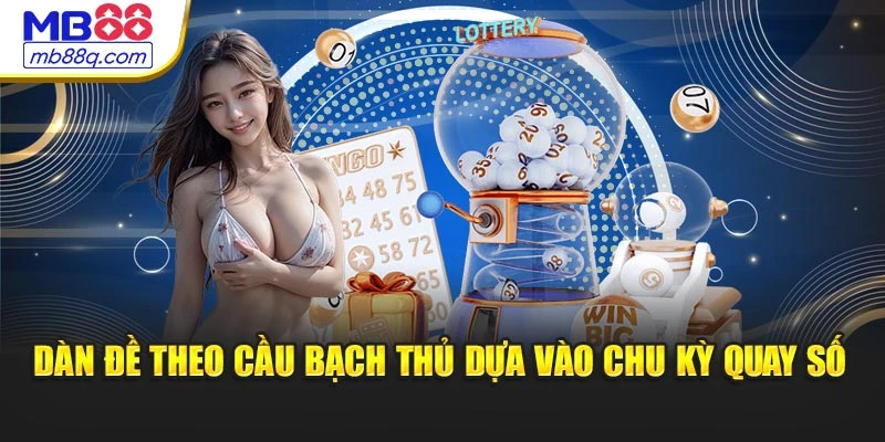 Dàn đề theo cầu bạch thủ dựa vào chu kỳ quay số
