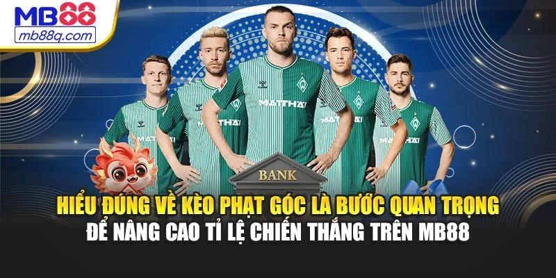 Hiểu đúng về kèo phạt góc là bước quan trọng để nâng cao tỉ lệ chiến thắng trên MB88