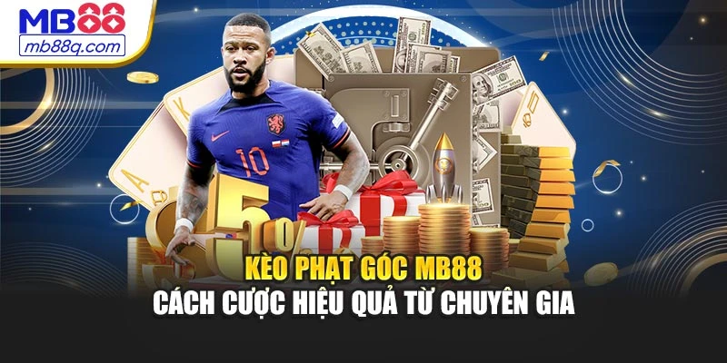 Kèo Phạt Góc MB88 - Cách Cược Hiệu Quả Từ Chuyên Gia