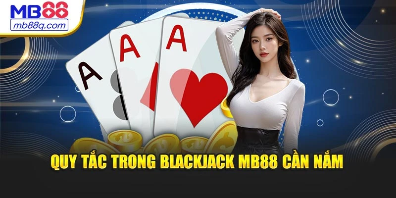 Quy tắc trong Blackjack MB88 cần nắm