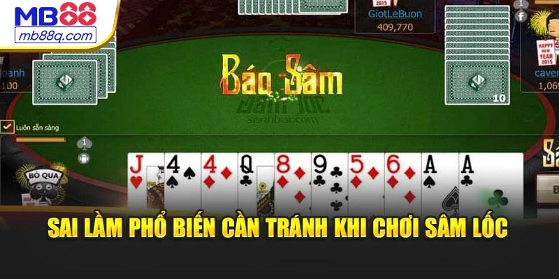 Sai lầm phổ biến cần tránh khi chơi Sâm Lốc