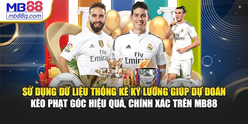 Sử dụng dữ liệu thống kê kỹ lưỡng giúp dự đoán kèo phạt góc hiệu quả, chính xác trên MB88
